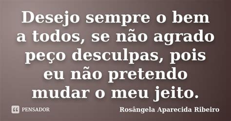 Desejo Sempre O Bem A Todos Se Não Rosângela Aparecida Ribeiro