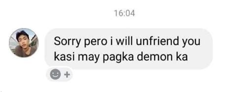 Sorry Pero I Will Unfriend You Kasi May Pagka Demon Ka Funny Quotes