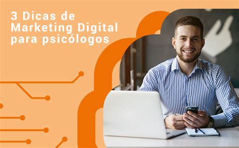 Dicas De Marketing Digital Para Psic Logos Ampliamente