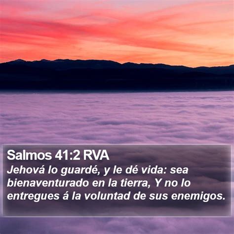 Salmos 412 Rva Jehová Lo Guardé Y Le Dé Vida Sea