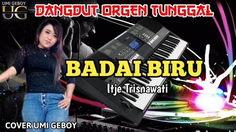 BADAI BIRU ITJE TRISNAWATI DANGDUT ORGEN TUNGGAL COVER UMI GEBOY