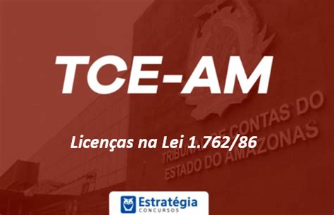 Estatuto dos Servidores na Lei 1 762 86 para o TCE AM Licenças