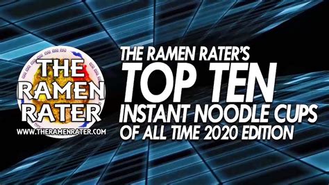 The Ramen Raters Top Ten Instant Noodle Cups Of All Time 2020 Edition