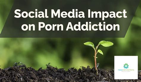 Social Media Impact On Porn Addiction New Convictions Recovery