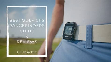 Best Golf GPS Rangefinders – Guide & Reviews - Club and Tee