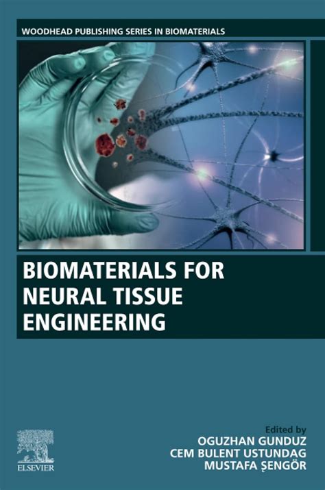 Biomaterials For Neural Tissue Engineering Woodhead Publishing Series In Biomaterials Gunduz