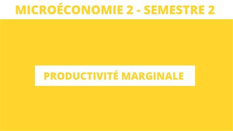 Productivité marginale microéconomie S2 YouTube