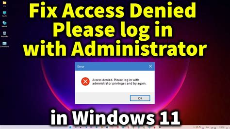 How To Fix Access Denied Please Log In With Administrator In Windows 11