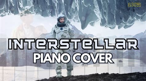 Interstellar Hans Zimmer Main Theme Piano Cover 1 HOUR YouTube