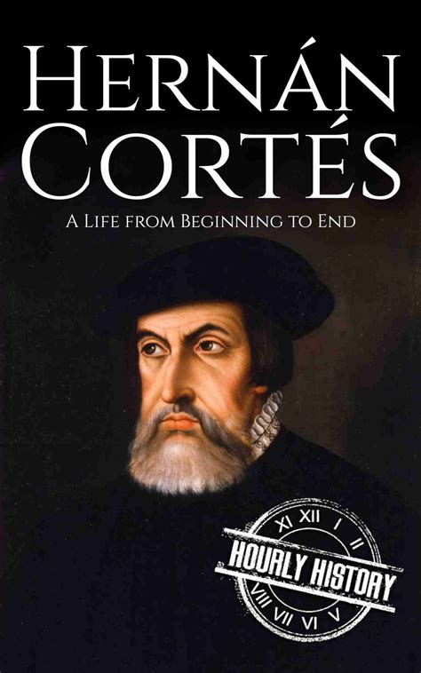 Hernan Cortes | Biography & Facts | #1 Source of History Books