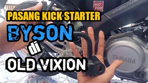 TUTORIAL PASANG KICK STARTER ENGKOLAN BYSON DI OLD VIXION YouTube