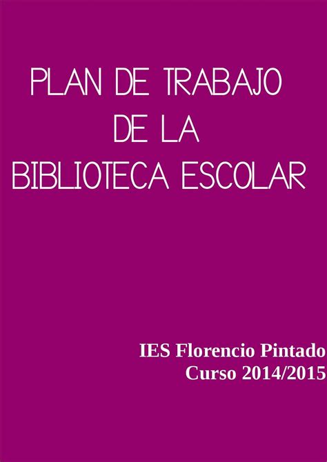 Plan De Trabajo Biblioteca Escolar Del Ies Florencio Pintado By