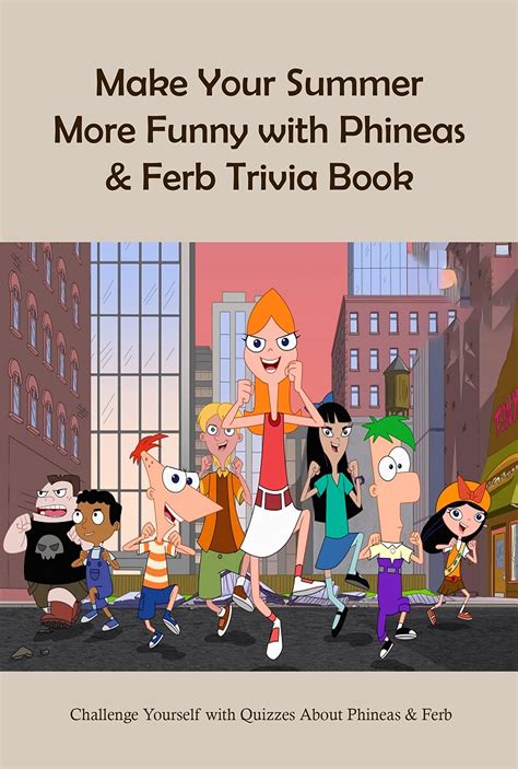 Make Your Summer More Funny With Phineas And Ferb Trivia Book Challenge