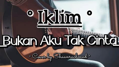 Acoustic Cover Vocal Iklim Bukan Aku Tak Cinta By Shaanrachmad