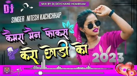 Camera Man Focuce Karo Singer Nitesh Kachhap New Nagpuri Song