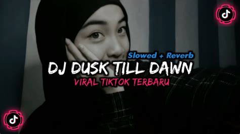 Dj Dusk Till Dawn Mengkane Viral Tiktok Slowed Reverb 🎶🎧 Youtube