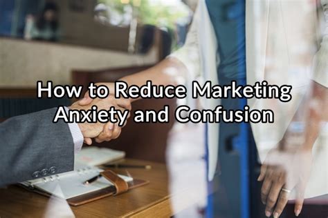 How To Reduce Marketing Anxiety And Confusion First Edition Design