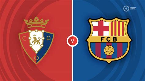 Osasuna Vs Barcelona Prediction And Betting Tips