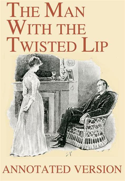 The Man With The Twisted Lip Annotated Version EBook By Arthur Conan