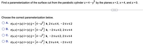 Solved Find A Parameterization Of The Surface Cut From The Chegg