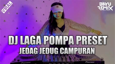 DJ LAGA POMPA PRESET JEDAG JEDUG REMIX CAMPURAN VIRAL TIKTOK TERBARU