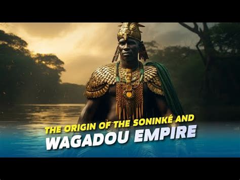 The Origin Of The Sonink The Wagadou Empire Youtube