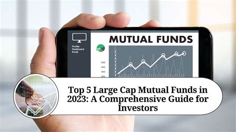 Top 5 Large Cap Mutual Funds In 2023 A Comprehensive Guide For Investors Marg Erp Blog