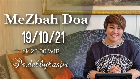 MEZBAH DOA - 19/10/21 - pk.20.00 WIB - DEBBY BASJIR - #mezbahdoadb ...