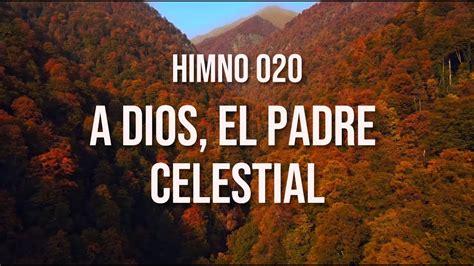 Himno 020 A Dios El Padre Celestial Youtube