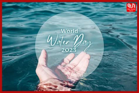 World Water Day 2023 Theme History And Quotes