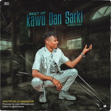 Best Of Kawu Dan Sarki Hausa Songs 2022/2023 by DJ Mansoor: Listen on Audiomack