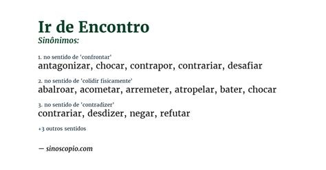 Ir De Encontro Significado - Sinônimos de Ir De Encontro [por sentido] - Sinoscópio