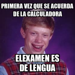 Meme Bad Luck Brian Primera Vez Que Se Acuerda De La Calculadora