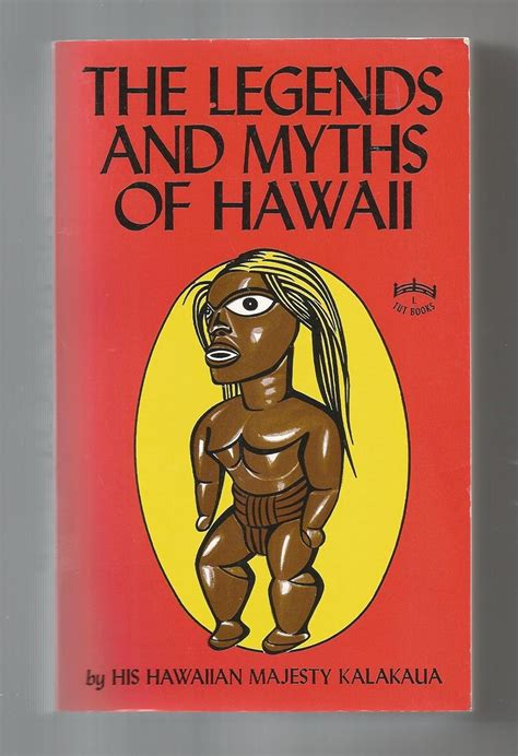 The Legends And Myths Of Hawaii The Fables And Folk Lore Of A Strange