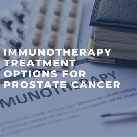 Immunotherapy Treatment Options For Prostate Cancer Man Cave Health