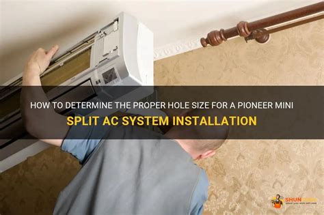 How To Determine The Proper Hole Size For A Pioneer Mini Split Ac