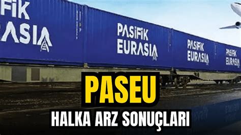 Pasifik Eurasia Halka Arz Sonu Lar Paseu Ne Zaman I Leme Ba Lar