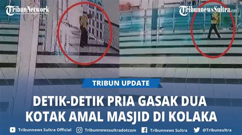 Video Viral Pria Di Kolaka Sultra Nekat Gasak Dua Kotak Amal Masjid Di