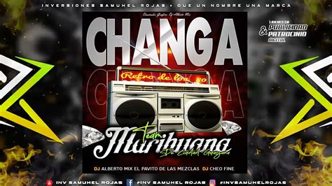 Changa Retro De Los Team Marihuana Dcg Prod By Dj Alberto Mix