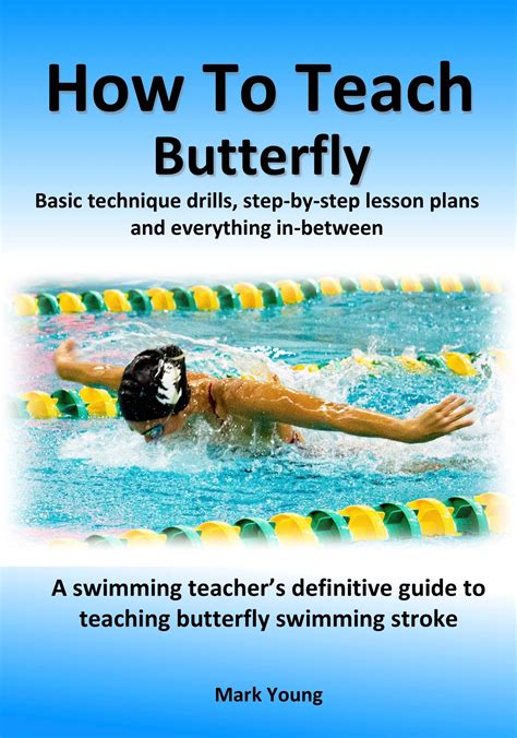 How To Teach Butterfly Stroke To Beginners - A Teachers Guide