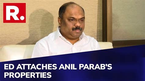 Ed Attaches Over Rs 10 Cr Assets Of Ex Maharashtra Minister Anil Parab