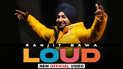 Loud Official Video Ranjit Bawa Desi Crew New Punjabi Songs