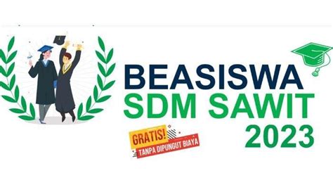 Tata Cara Mendaftar Beasiswa SDM Sawit 2023 Lengkap Syarat Dan Benefit