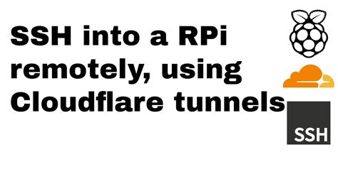 How To Ssh Into Raspberry Pi Remotely Through Cloudflare Tunnel Using