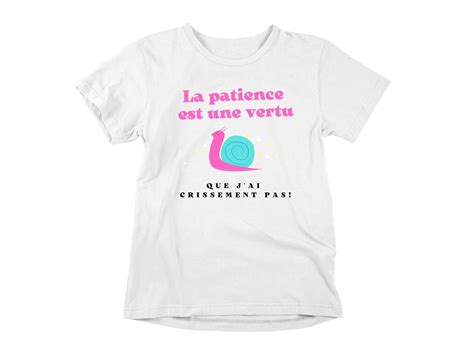 T Shirt La Patience Est Une Vertu Que Jai Crissement Pas