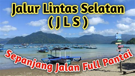 INDAHNYA JALUR LINTAS SELATAN JLS SEPANJANG JALAN MELEWATI PANTAI