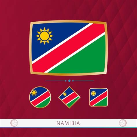 Premium Vector Set Of Namibia Flags With Gold Frame For Use At Sporting Events On A Burgundy