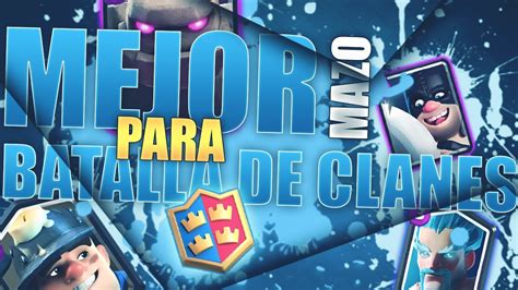 LOS MEJORES MAZOS PARA BATALLA DE CLANES C MATI CLASH ROYALE YouTube