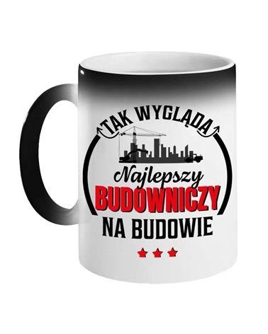 Kubek Magiczny Tak Wygląda Najlepszy Budowniczy Na Świecie Prezent