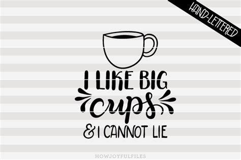 I Like Big Cups And I Cannot Lie Svg File Howjoyful Studio